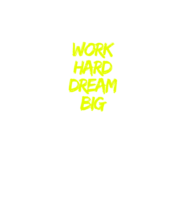 Work Hard Dream Big model turcoaz pe tricou