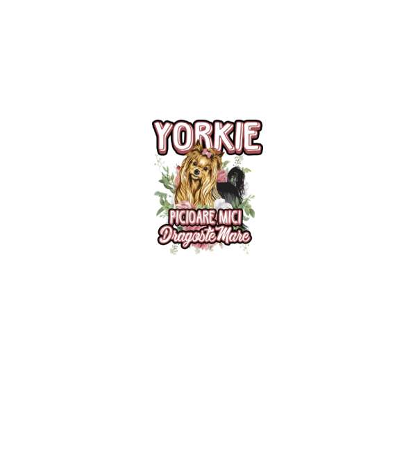 Yorkie - picioare mici dragoste mare model alb pe tricou