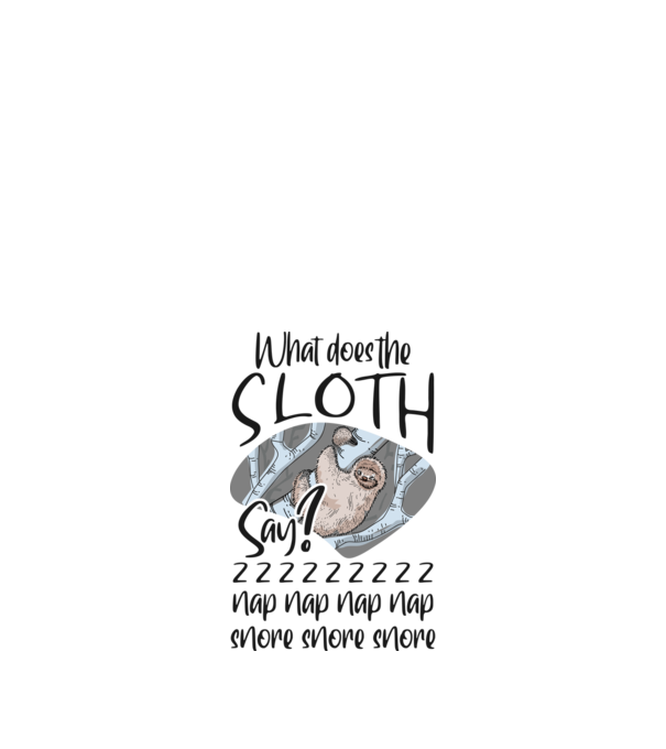 What does the sloth say model alb pe tricou