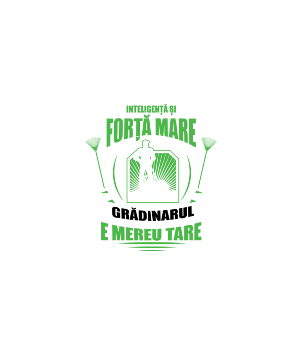 Inteligență și forță mare, grădinarul e mereu tare model negru pe tricou