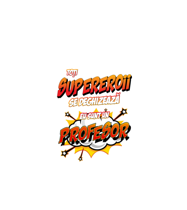 Toți supereroii se deghizează, eu sunt un profesor model alb pe tricou