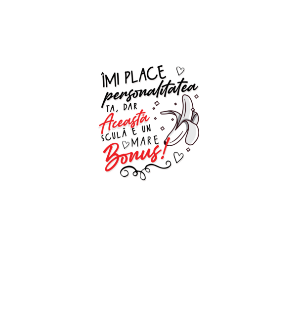 Dar această sculă e un mare bonus! model alb pe tricou