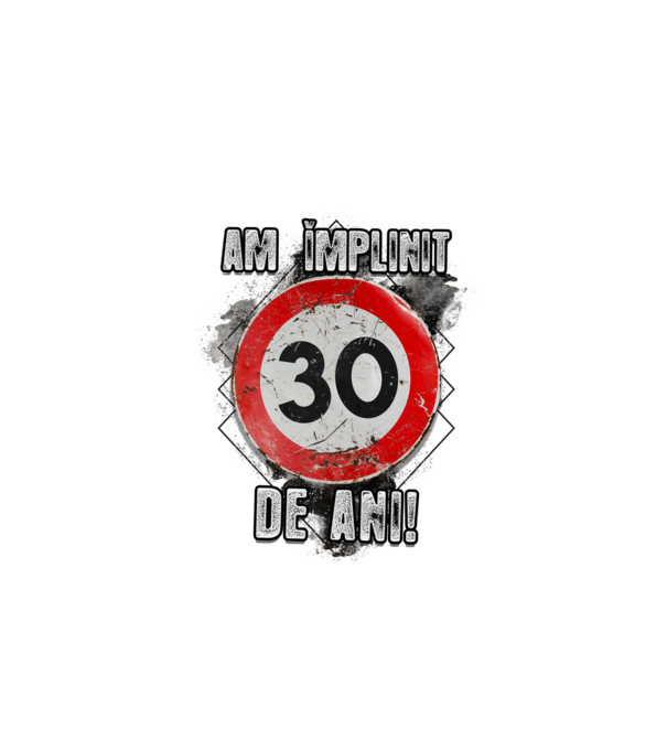 Am împlinit 30 de ani! model alb pe tricou