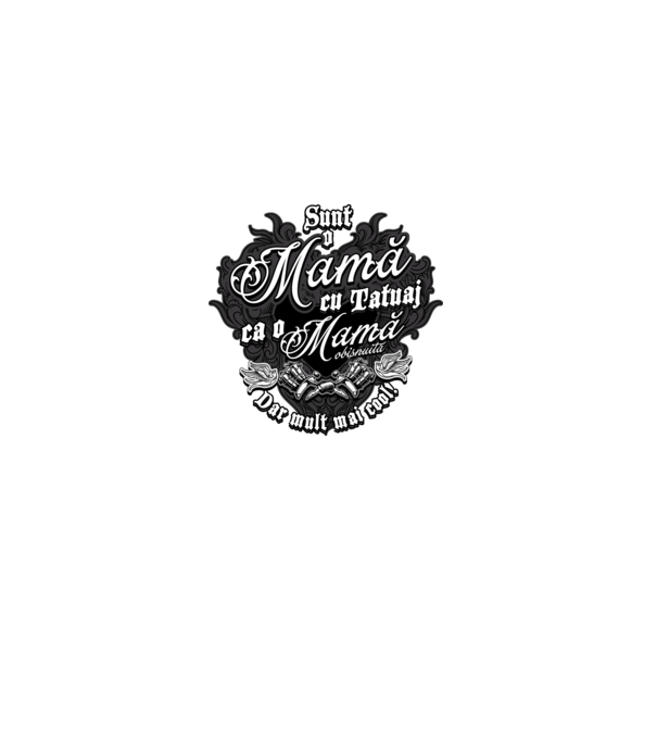 Sunt o mama cu tatuaj, ca o mama obișnuit, dar mult mai cool model negru pe tricou
