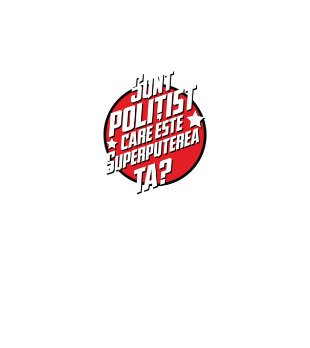 sunt polițist, care este superputerea ta? model alb pe tricou