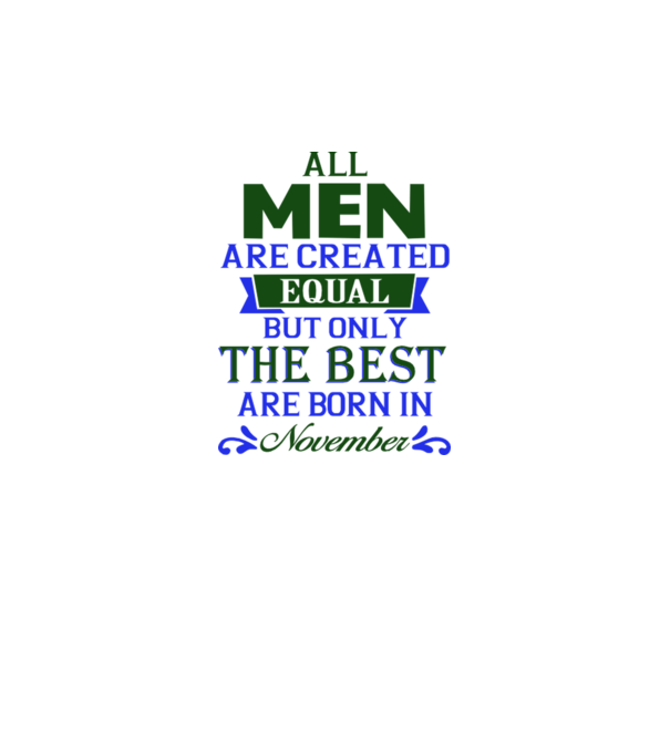 All men created equal but only the beat are born in november model gri pe tricou