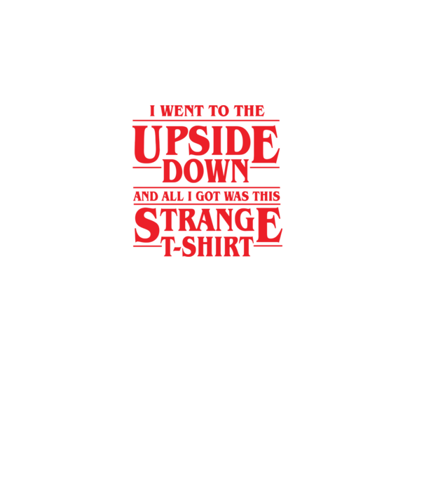 i went to the upside down model negru pe tricou