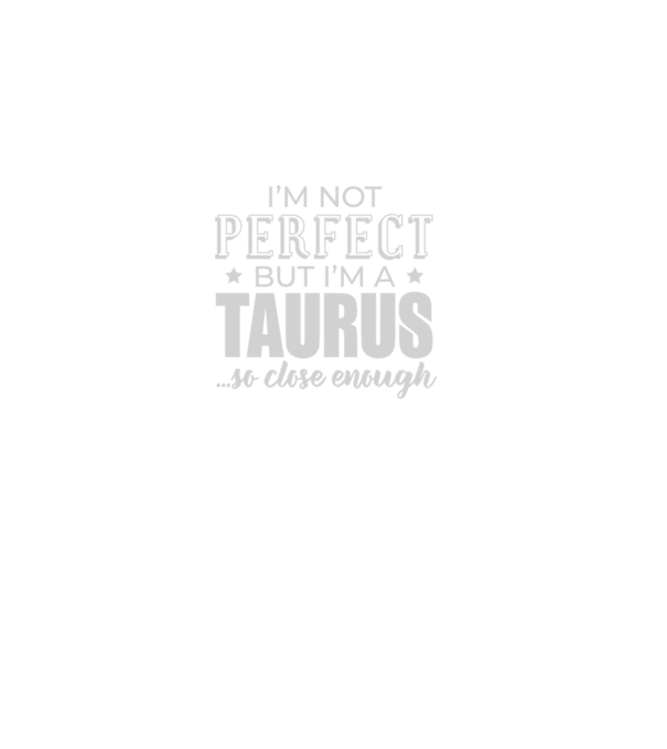 Not perfect, but TAURUS model negru pe tricou