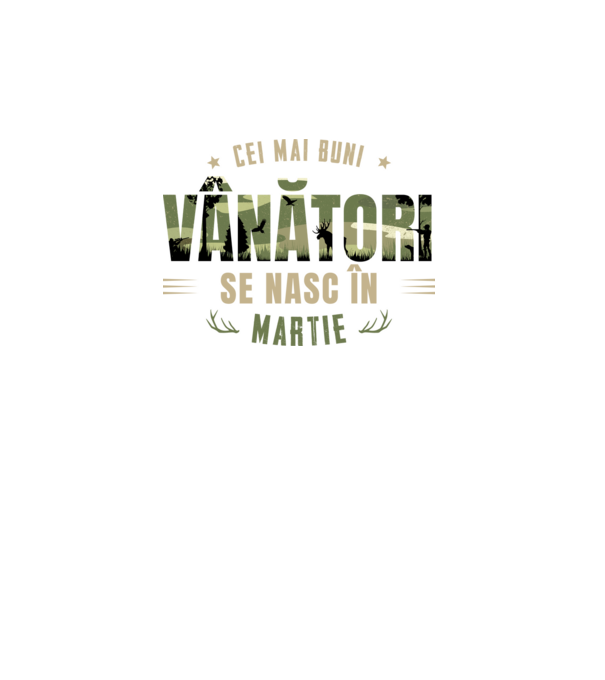 Cei mai buni vânători se nasc în martie model alb pe tricou
