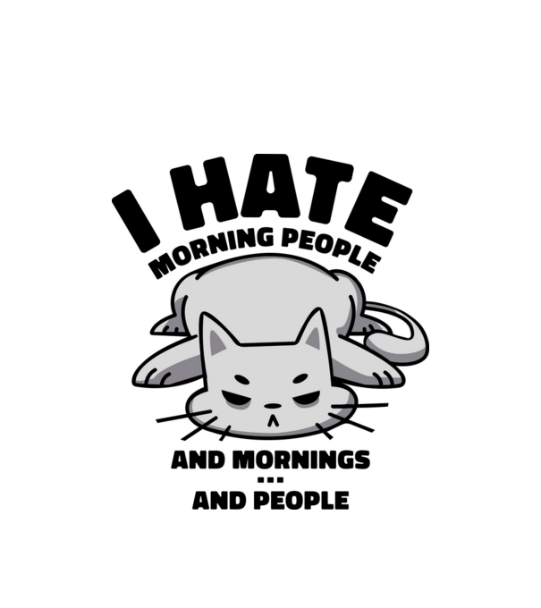 I hate morning people antisocial cat model alb pe tricou