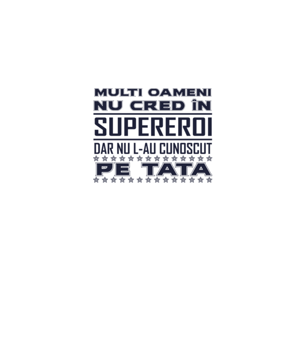 Mulți oameni nu cred în supereroi, dar nu l-au cunoscut pe tata model alb pe tricou
