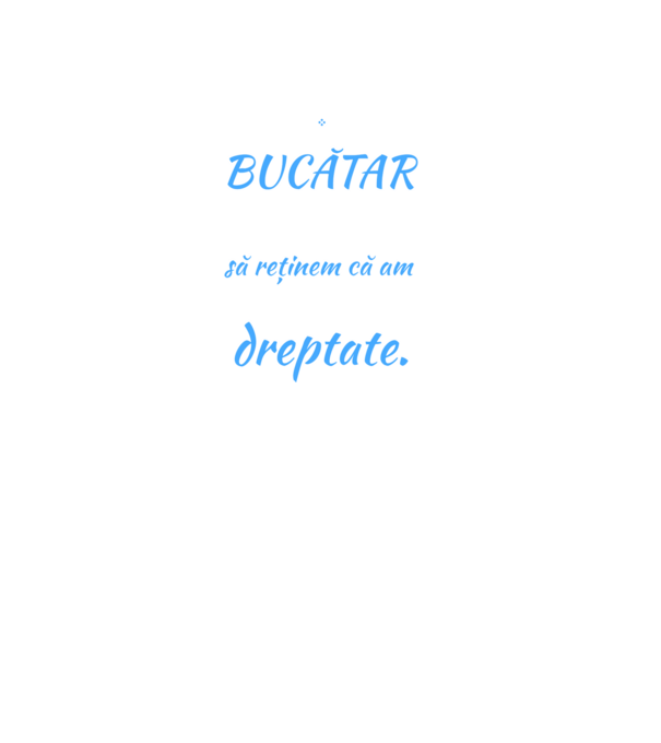 sunt BUCĂTAR, pentru a economisi timp, să reținem că am întotdeauna dreptate model negru pe tricou