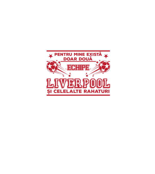Pentru mine există doar două echipe, Liverpool și celelalte rahaturi model gri pe tricou