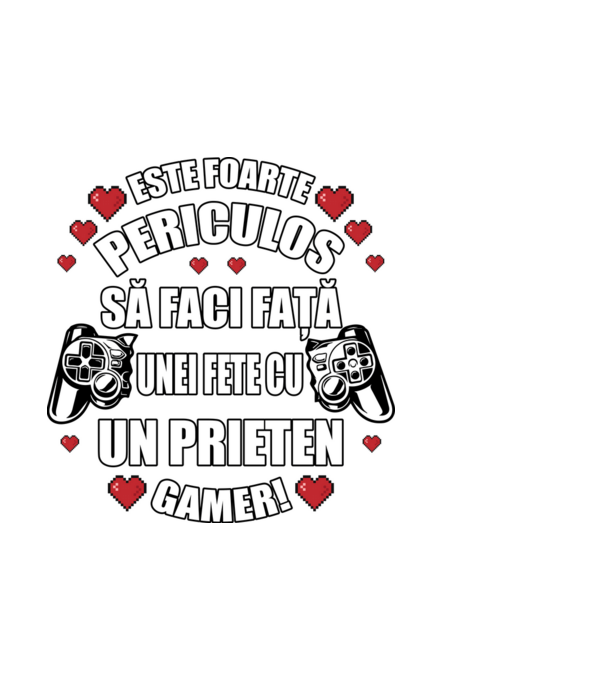 este foarte periculos să faci față unei fete cu un prieten gamer! model negru pe tricou