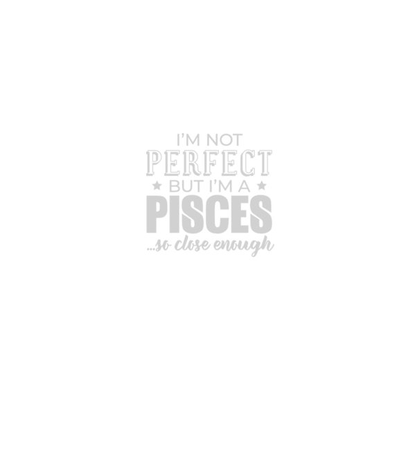 Not perfect, but PISCES model negru pe tricou