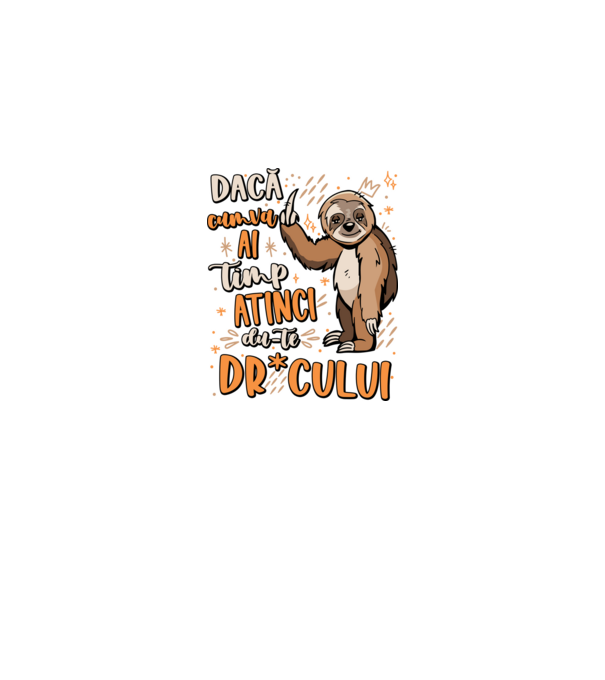 Dacă cumva ai timp, dute dr*cului! model negru pe tricou