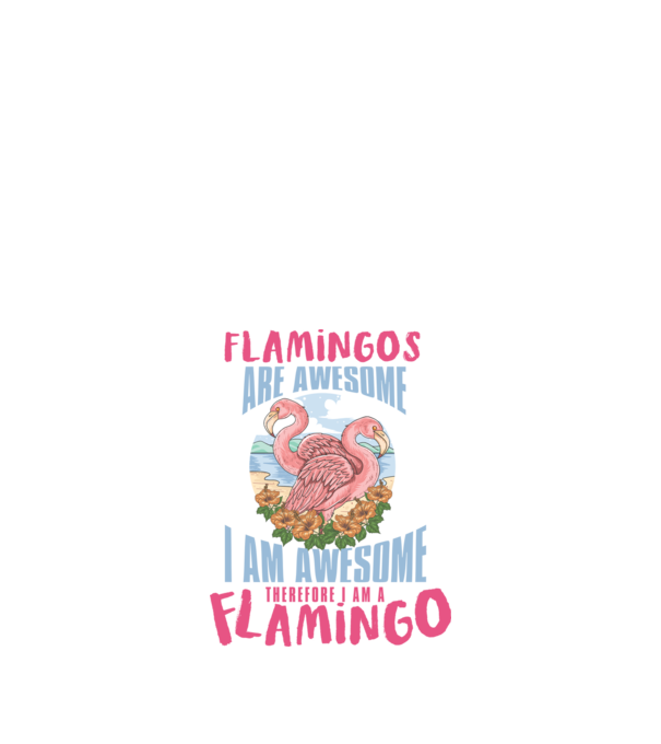 Flamingos are awesome model alb pe tricou
