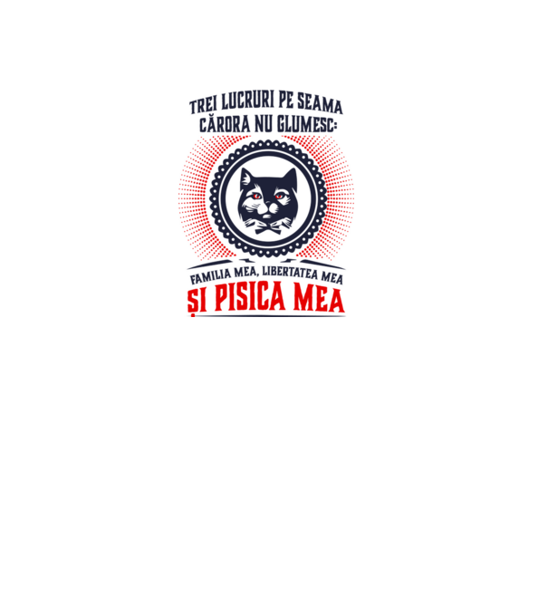 trei lucruri pe seama cărora nu glumesc: familia mea, libertatea mea și pisica mea model alb pe tricou