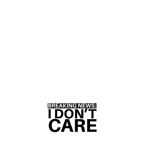 breaking news i dont care model negru pe tricou