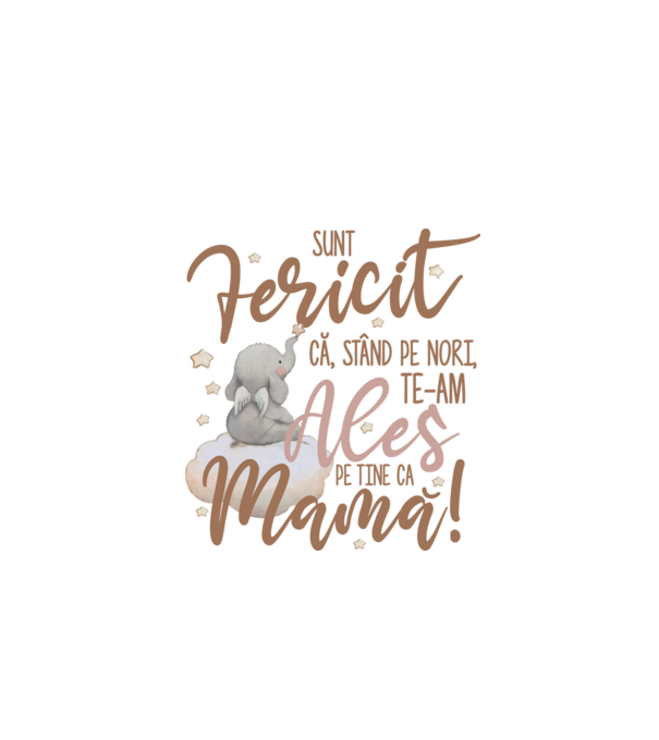 Sunt fericit că, stând pe nori, te-am ales pe tine ca mamă! model alb pe tricou