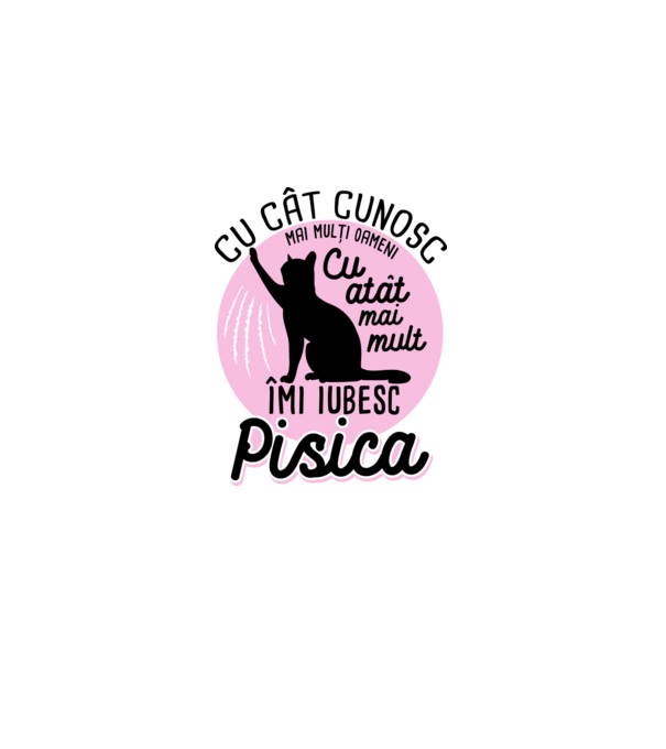 Cu cât cunosc mai mulți oameni, cu atât mai mult îmi iubesc pisica model alb pe tricou