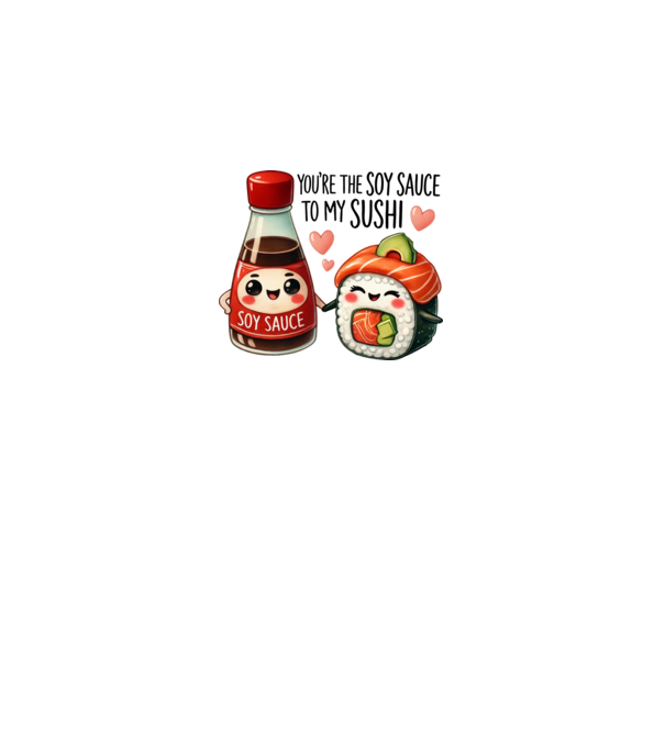 Soy Sauce to my Sushi model alb pe tricou