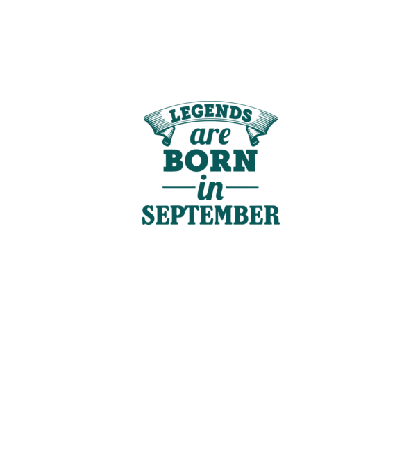 Legends are born in September model turcoaz pe tricou