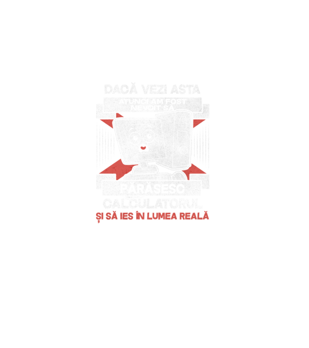 Dacă vezi asta - atunci am fost nevoit să - părăsesc - calculatorul - și să ies în - lumea reală model negru pe tricou