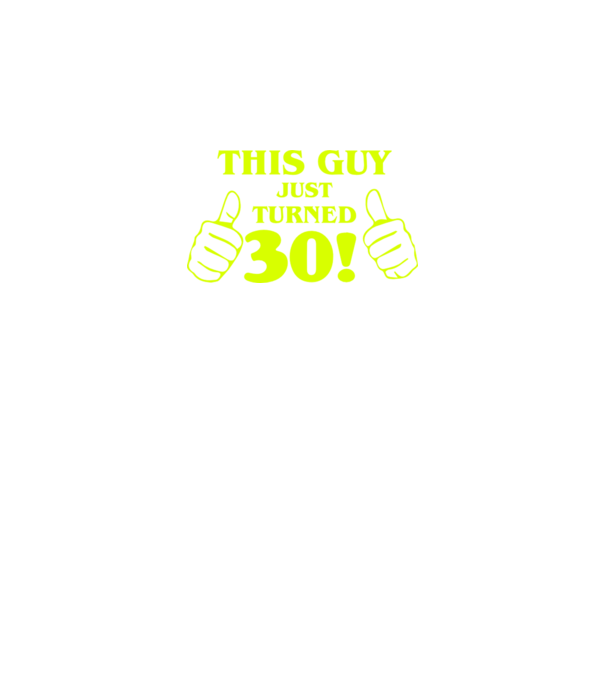 This guy just turned - 30 model roz neon pe tricou