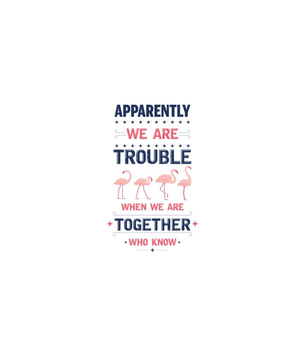 Trouble together flamingos model alb pe tricou