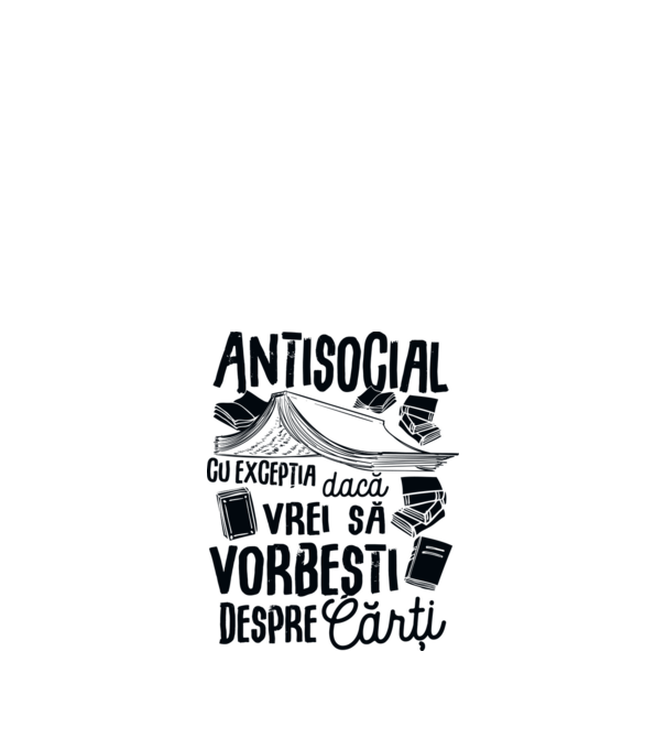 Antisocial, cu excepția dacă vrei să vorbești despre cărți-01 model alb pe tricou