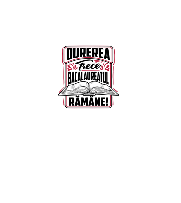 Durerea trece_bacalaureatul rămâne model alb pe tricou