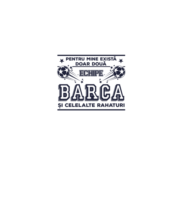 Pentru mine există doar două echipe, Barca și celelalte rahaturi model alb pe tricou