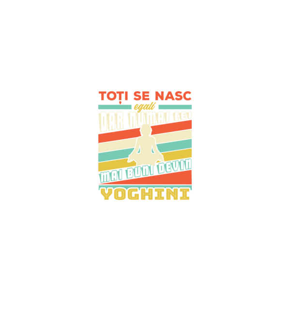 toți se nasc egali, dar numai cei mai buni devin yoghini model negru pe tricou