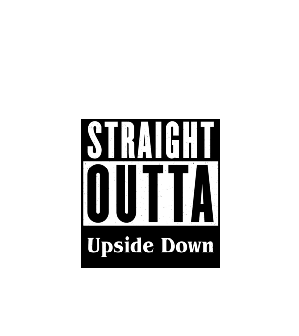 straight outta upside down model alb pe tricou