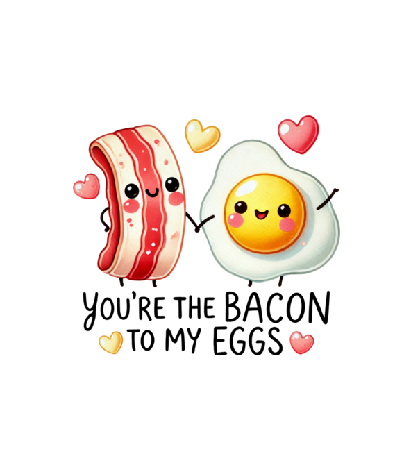 Bacon to my Eggs model alb pe tricou