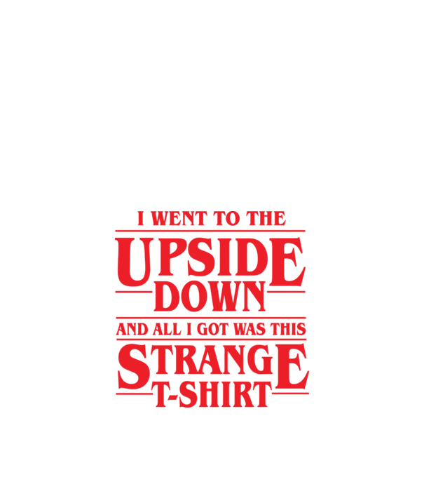 i went to the upside down model negru pe tricou