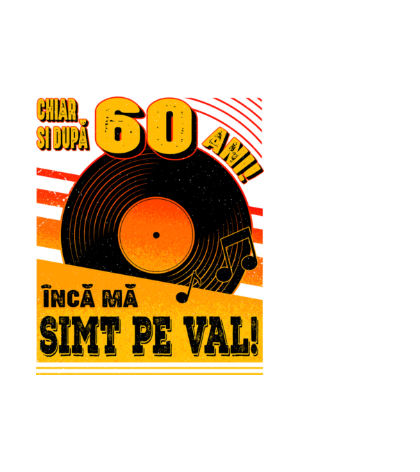 Încă mă simt pe val! 60 model alb pe tricou
