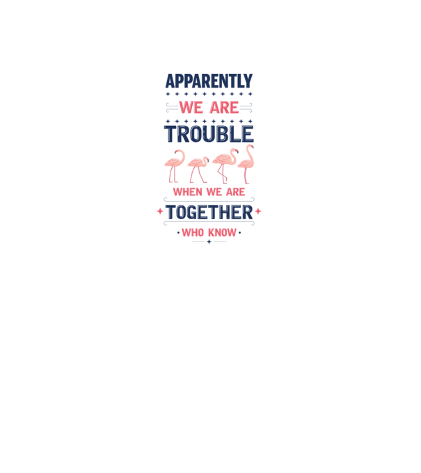 Trouble together flamingos model alb pe tricou