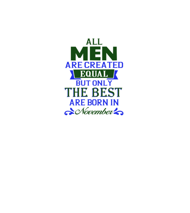 All men created equal but only the beat are born in november model gri pe tricou