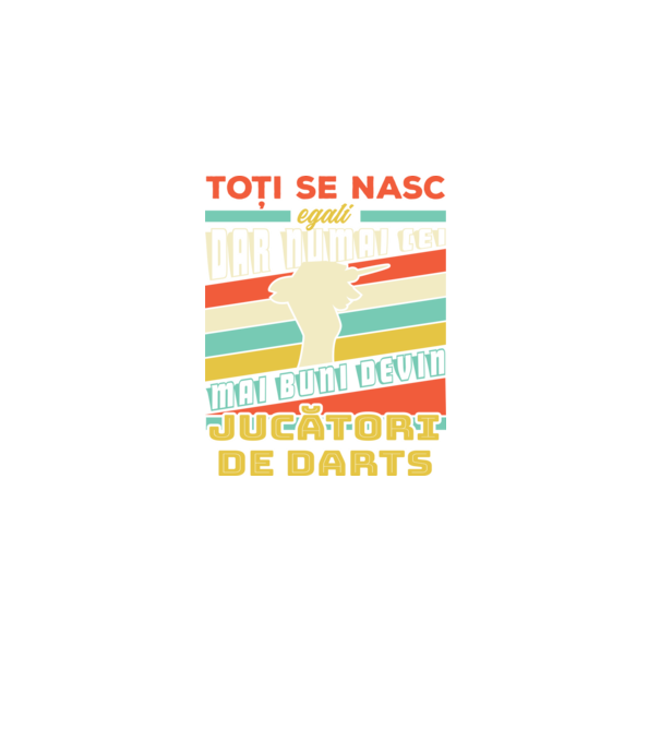 toți se nasc egali, dar numai cei mai buni devin jucători de darts model negru pe tricou