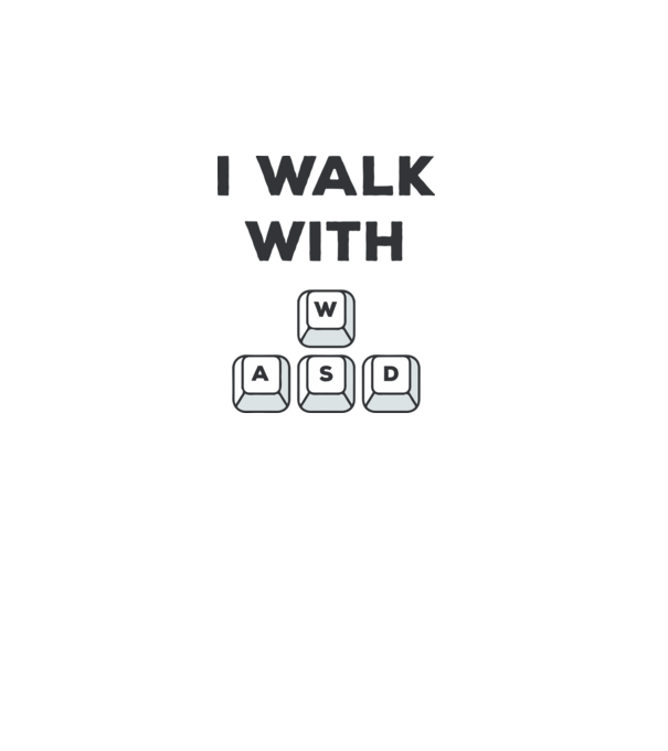 I Walk with WASD model alb pe tricou