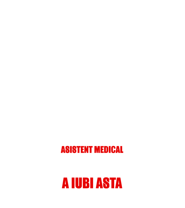 Sunt suficient de priceput pentru a fi ASISTENT MEDICAL și suficient de nebun pentru a iubi asta model alb pe tricou