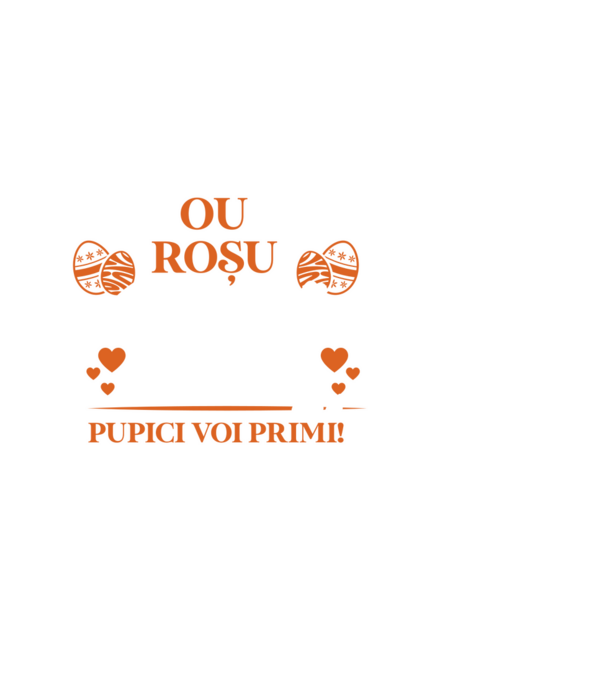 Ou roșu, iepuraș alb, tătic voi fi pupici voi primi! model negru pe tricou