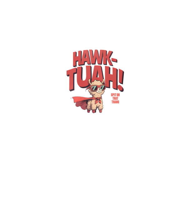 hawk tuah llama spit on that thang model alb pe tricou