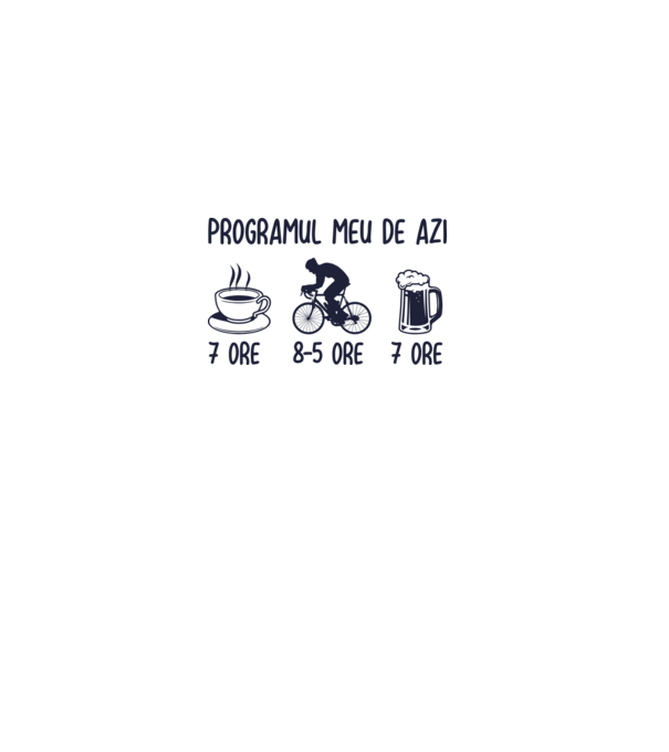 Programul meu de azi: 7 ore, 8-5 ore, 7 ore model alb pe tricou