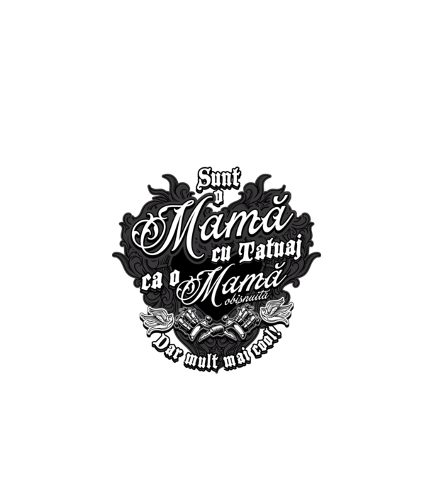Sunt o mama cu tatuaj, ca o mama obișnuit, dar mult mai cool model negru pe tricou