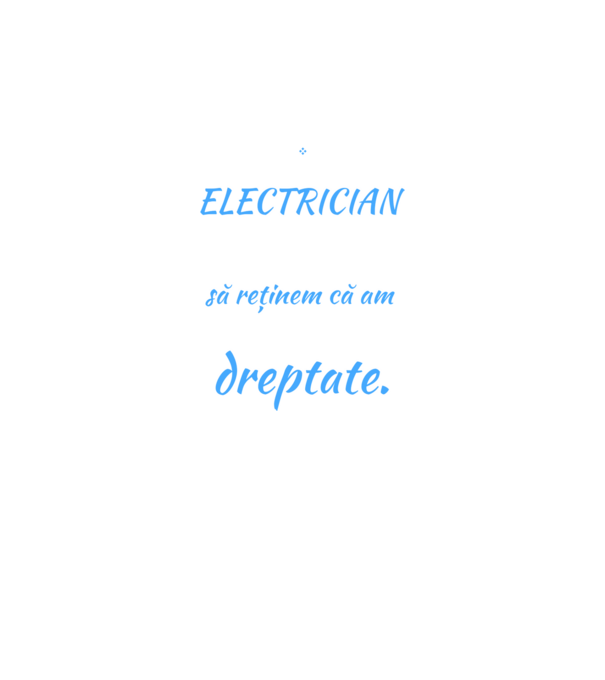 Sunt ELECTRICIAN, pentru a economisi timp, să reținem că am întotdeauna dreptate model negru pe tricou