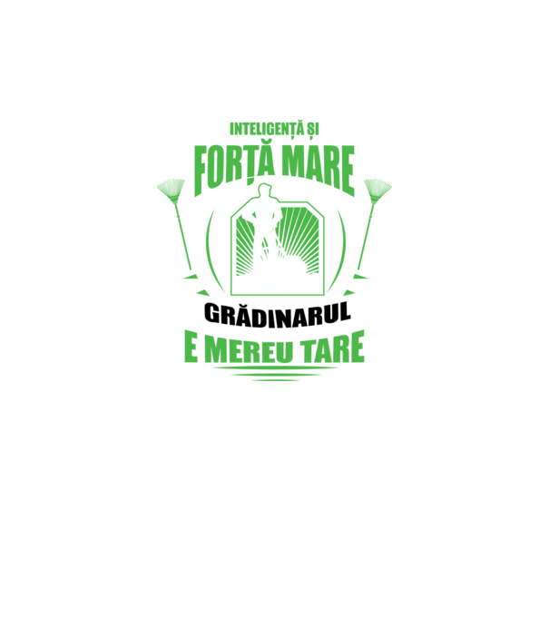 Inteligență și forță mare, grădinarul e mereu tare model verde neon pe tricou