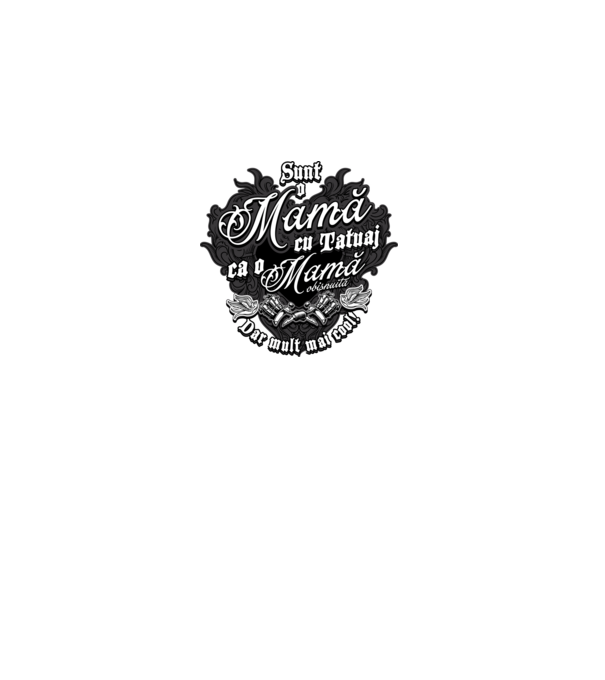 Sunt o mama cu tatuaj, ca o mama obișnuit, dar mult mai cool model negru pe tricou